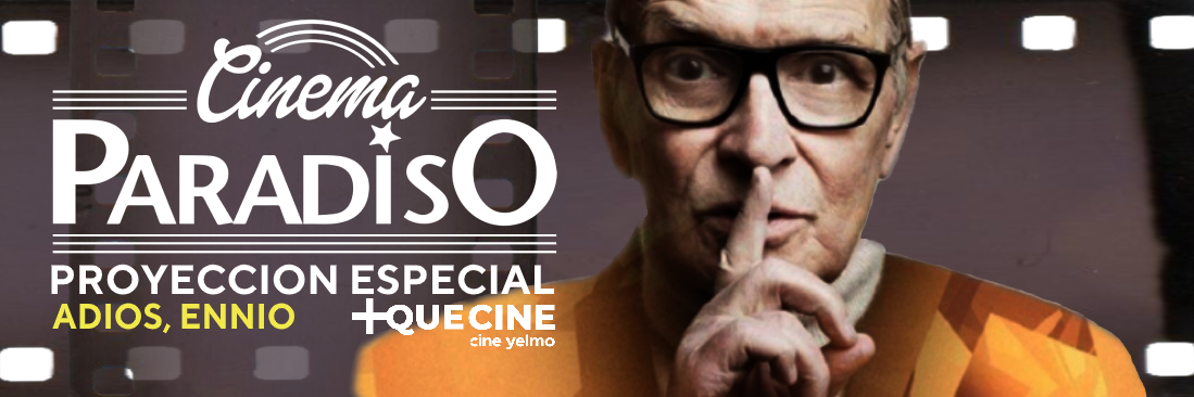 Cine Yelmo despide a Ennio Morricone por la puerta grande en este último adiós, a través de +QUE CINE, su ventana de contenidos alternativos